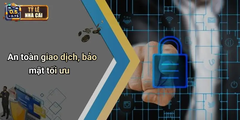 An toàn giao dịch, bảo mật tối ưu
