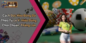 Cách Đọc Kèo Bóng Đá Theo Tỷ Lệ Ý: Hiểu Đúng, Chơi Chuẩn, Thắng Lớn