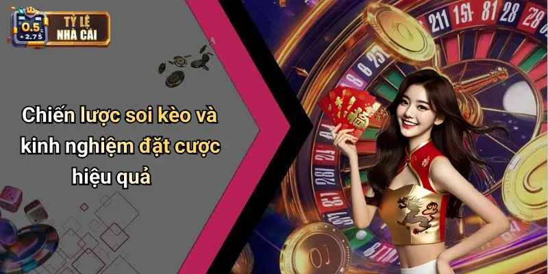Chiến lược soi kèo và kinh nghiệm đặt cược hiệu quả