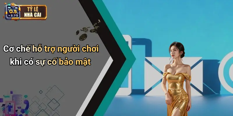 Cơ chế hỗ trợ người chơi khi có sự cố bảo mật