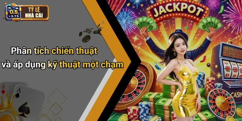 Phân tích chiến thuật và áp dụng kỹ thuật một chạm