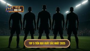 Top 5 tiền đạo xuất sắc nhất 2025
