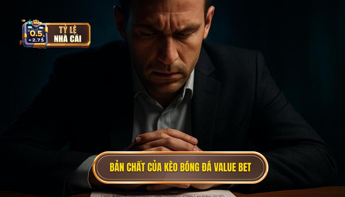 Bản chất thực sự của kèo bóng đá value bet