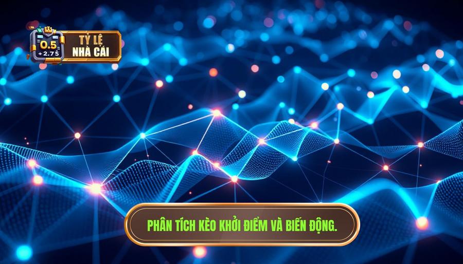Phân tích kèo khởi điểm và biến động