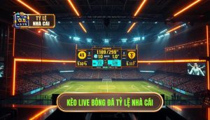 Kèo live bóng đá TỶ LỆ NHÀ CÁI